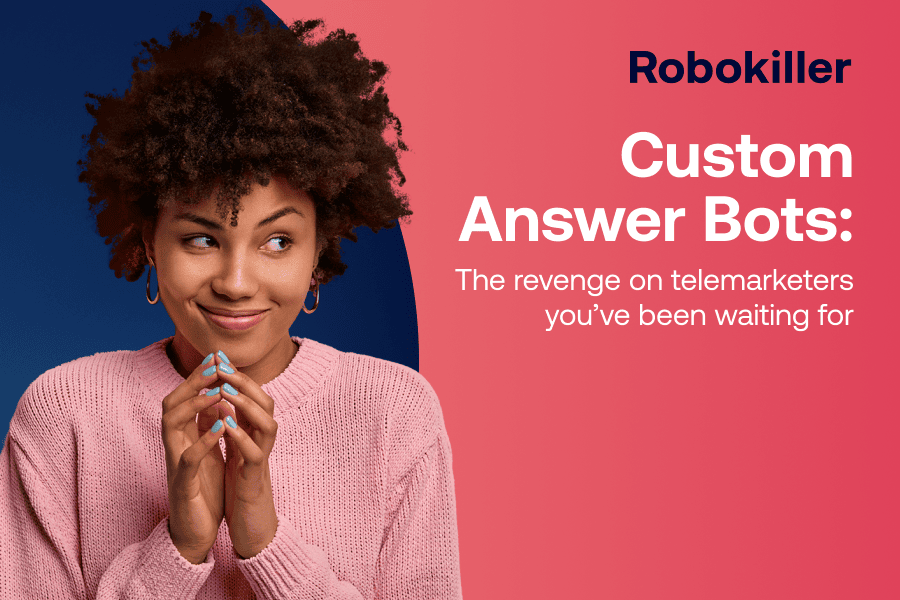 Custom Answer Bots: The revenge on telemarketers you’ve been waiting for